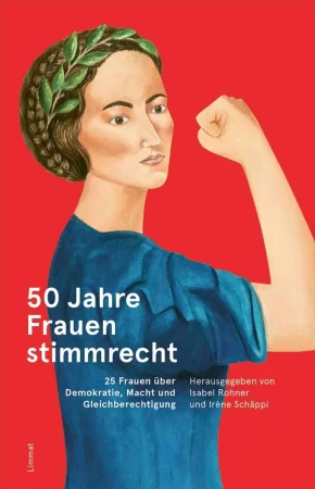 50 Jahre Frauenstimmrecht. 25 Frauen über Demokratie, Macht und Gleichberechtigung