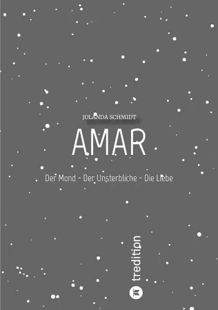 AMAR. Der Mond - Der Unsterbliche - Die Liebe