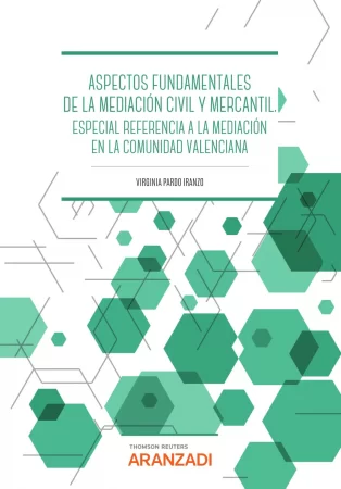 Aspectos fundamentales de la Mediación civil y mercantil. Especial referencia a la mediación en la Comunitat Valenciana