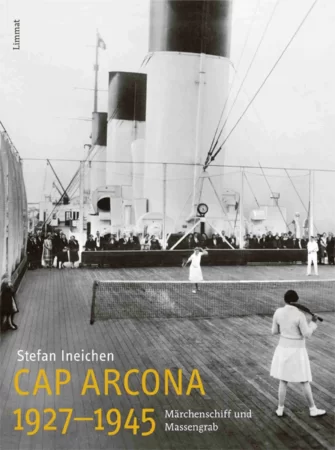 Cap Arcona 1927-1945. Märchenschiff und Massengrab