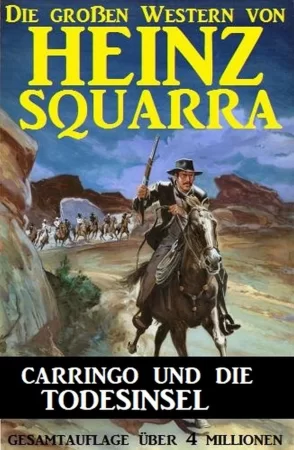 Carringo und die Todesinsel: Die großen Western von Heinz Squarra