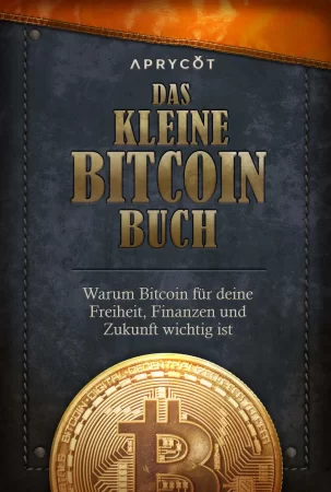 Das kleine Bitcoin-Buch. Warum Bitcoin für deine Freiheit, Finanzen und Zukunft wichtig ist