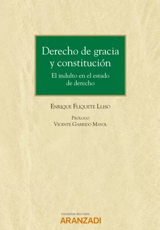 Derecho de gracia y constitución. El indulto en el estado de derecho