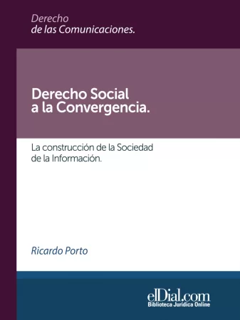 Derecho Social a la Convergencia. La construcción de la Sociedad de la Información