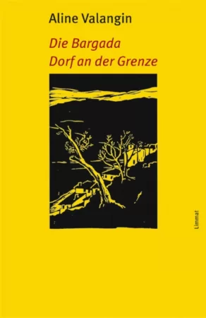 Die Bargada / Dorf an der Grenze. Eine Chronik