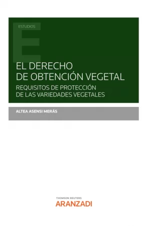 El derecho de obtención vegetal. Requisitos de protección de las variedades vegetales