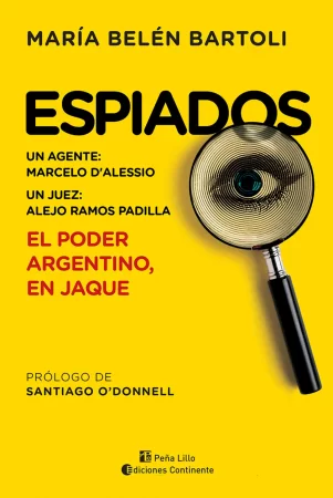 Espiados. Un agente: Marcelo D'Alessio. Un juez: Alejo Ramos Padilla. El poder argentino, en jaque