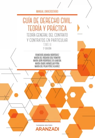 Guía de Derecho Civil. Teoría y práctica (Tomo III). Teoría general del contrato y contratos en particular.