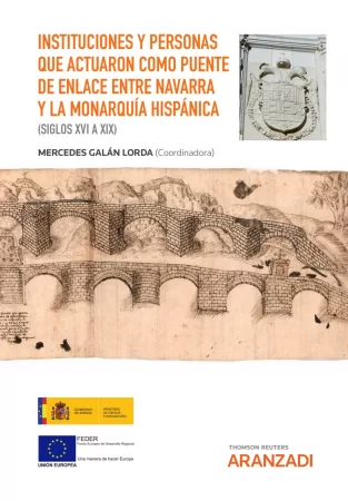 Instituciones y personas que actuaron como puente de enlace entre Navarra y la Monarquía hispánica (siglos XVI a XIX)