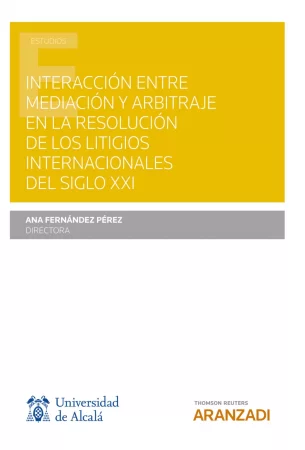 Interacción entre mediación y arbitraje en la resolución de los litigios internacionales del siglo XXI