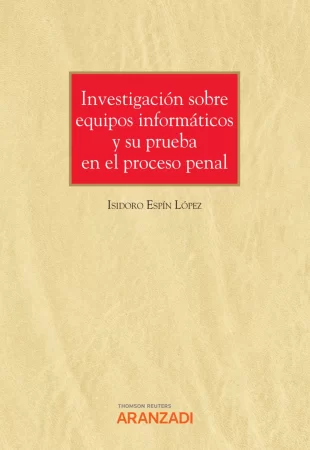 Investigación sobre equipos informáticos y su prueba en el proceso penal