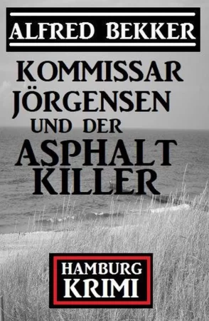 Kommissar Jörgensen und der Asphaltkiller: Hamburg Krimi