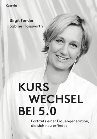 Kurswechsel bei 5.0. Porträts einer Frauengeneration, die sich neu erfindet