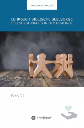 Lehrbuch Biblische Seelsorge. Band 1: Seelsorge-Praxis in der Gemeinde