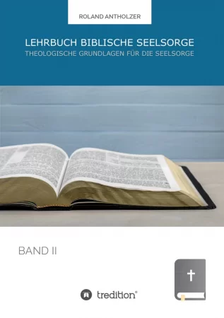 Lehrbuch Biblische Seelsorge. Band 2: Theologische Grundlagen für die Seelsorge