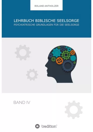 Lehrbuch Biblische Seelsorge. Band 4: Psychiatrische Grundlagen für die Seelsorge