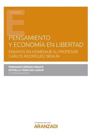 Pensamiento y Economía en Libertad. Ensayos en homenaje al profesor Carlos Rodríguez Braun