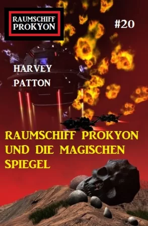 Raumschiff Prokyon und die magischen Spiegel: Raumschiff Prokyon #20