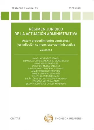 Régimen jurídico de la actuación administrativa. Volumen I. Acto y procedimiento; contratos; jurisdicción contencioso-administrativa