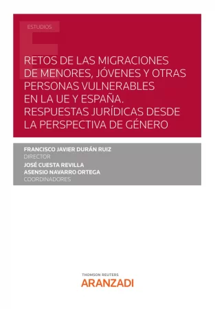 Retos de las migraciones de menores, jóvenes y otras personas vulnerables en la UE y España. Respuestas jurídicas desde la perspectiva de género