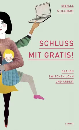 Schluss mit gratis!. Frauen zwischen Lohn und Arbeit