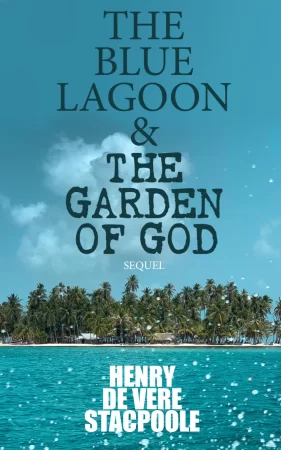 The Blue Lagoon & The Garden of God (Sequel)