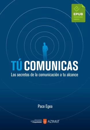 Tú comunicas. Los secretos de la comunicación a tu alcance