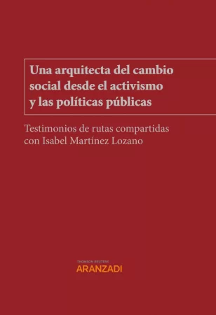 Una arquitecta del cambio social desde el activismo y las políticas públicas. Testimonios de rutas compartidas con Isabel Martínez Lozano