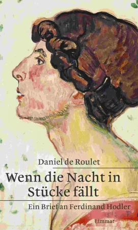 Wenn die Nacht in Stücke fällt. Ein Brief an Ferdinand Hodler