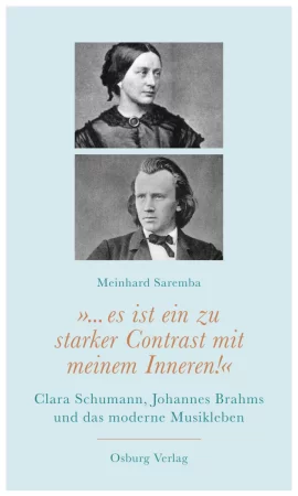 "... es ist ein zu starker Contrast mit meinem Inneren!". Clara Schumann, Johannes Brahms und das moderne Musikleben