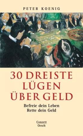 30 dreiste Lügen über Geld. Befreie dein Leben. Rette dein Geld