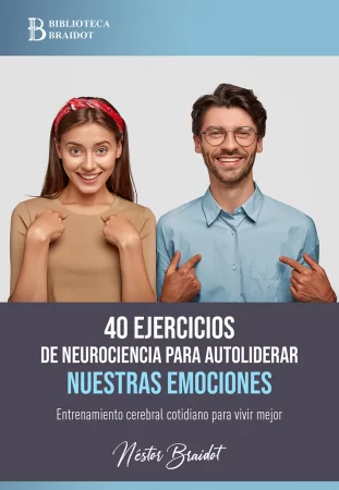 40 ejercicios de neurociencia para autoliderar nuestras emociones. Entrenamiento cerebral cotidiano para vivir mejor