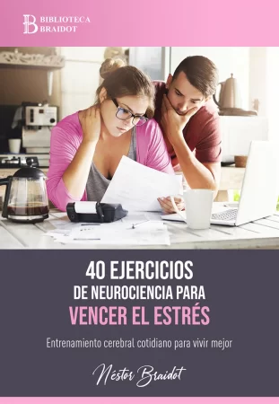 40 ejercicios de neurociencia para vencer el estrés. Entrenamiento cerebral cotidiano para vivir mejor