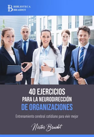 40 ejercicios para la neurodirección de organizaciones. Entrenamiento cerebral cotidiano para vivir mejor