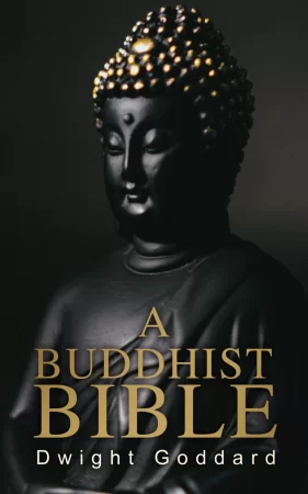 A Buddhist Bible. The Essential Scriptures of the Zen Buddhism