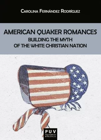 American Quaker Romances. Building the Myth of the White Christian Nation