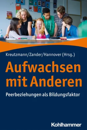 Aufwachsen mit Anderen. Peerbeziehungen als Bildungsfaktor