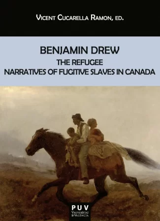 Benjamin Drew. The Refugee. Narratives of Fugitive Slaves in Canada