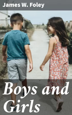 Boys and Girls. The Verses of James W. Foley