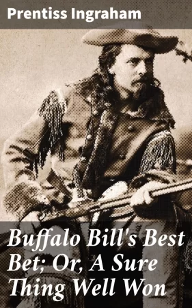 Buffalo Bill's Best Bet; Or, A Sure Thing Well Won