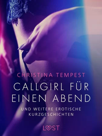 Callgirl für einen Abend – und weitere erotische Kurzgeschichten