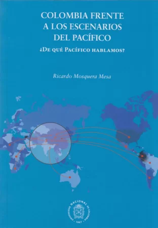 Colombia frente a los escenarios del pacífico. ¿De qué pacífico hablamos?