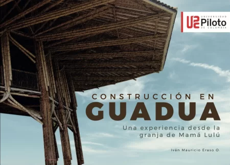 Construcción en Guadua. Una experiencia desde la granja de Mamá Lulú