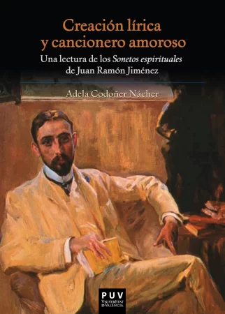 Creación lírica y cancionero amoroso. Una lectura de los "Sonetos espirituales" de Juan Ramón Jiménez