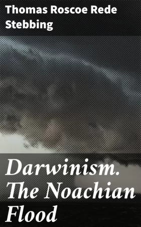 Darwinism. The Noachian Flood. A lecture delivered before the Torquay Natural History Society, Jan. 31st, 1870