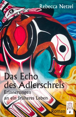 Das Echo des Adlerschreis. Erinnerungen an ein früheres Leben