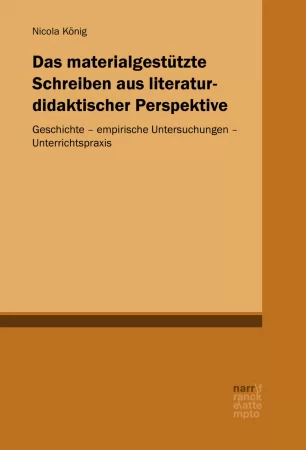 Das materialgestützte Schreiben aus literaturdidaktischer Perspektive. Geschichte – empirische Untersuchungen – Unterrichtspraxis