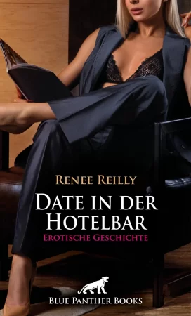 Date in der Hotelbar | Erotische Geschichte. Denn sie ist geil ...