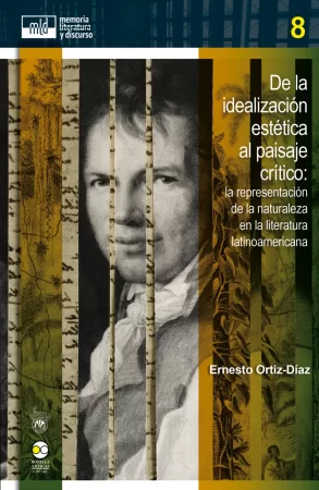 De la idealización estética al paisaje crítico. La representación de la naturaleza en la literatura latinoamericana