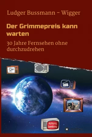 Der Grimmepreis kann warten. 30 Jahre Fernsehen ohne durchzudrehen